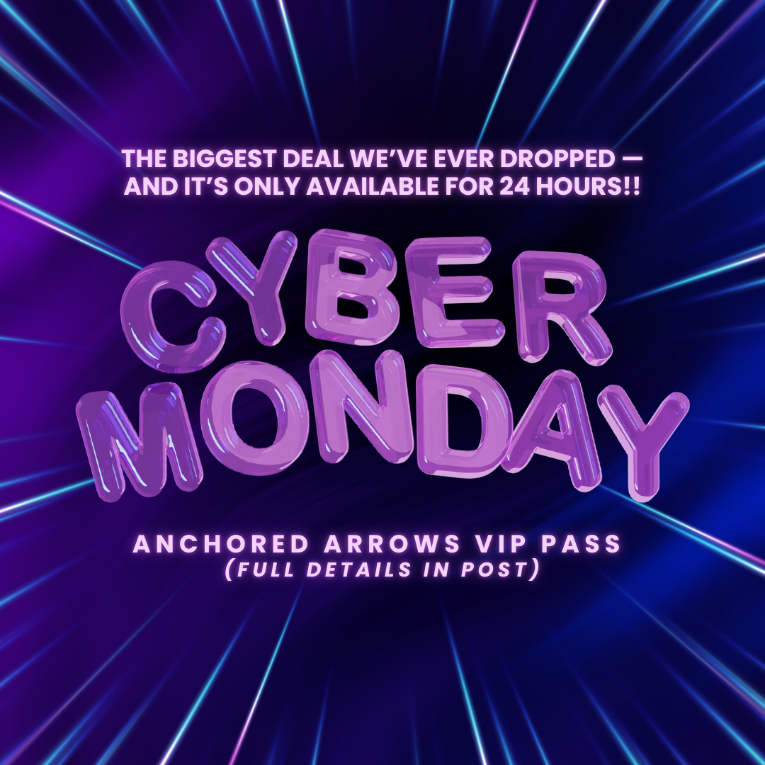 CYBER MONDAY EXCLUSIVE - Anchored Arrows VIP PASS
