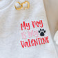 My Dog is My Valentine Embroidered Sweatshirt